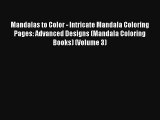 Mandalas to Color - Intricate Mandala Coloring Pages: Advanced Designs (Mandala Coloring Books)
