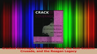 PDF Download  Cracked Coverage Television News The AntiCocaine Crusade and the Reagan Legacy Download Full Ebook