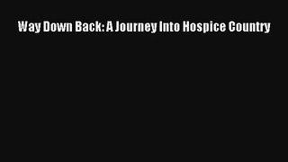Way Down Back: A Journey Into Hospice Country [Read] Full Ebook