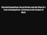Wasted Evangelism: Social Action and the Church's Task of Evangelism / A journey in the Gospel
