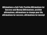 Affirmations & Self-Talk: Positive Affirmations for Success and Money (Affirmations positive