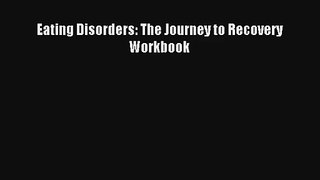Eating Disorders: The Journey to Recovery Workbook [Read] Online