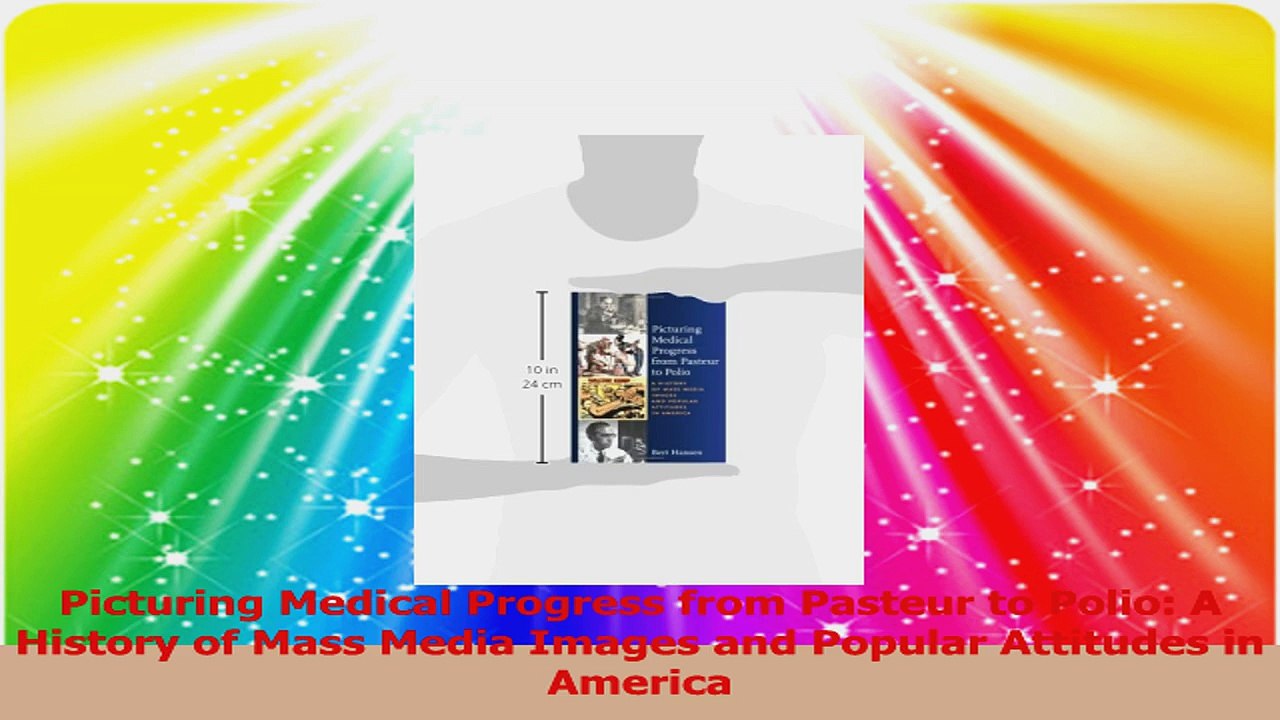 Picturing Medical Progress from Pasteur to Polio A History of Mass Media Images and Download