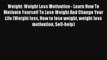 Weight: Weight Loss Motivation - Learn How To Motivate Yourself To Lose Weight And Change Your
