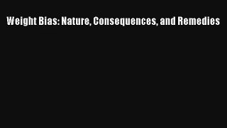 Weight Bias: Nature Consequences and Remedies [PDF] Full Ebook