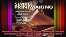 Simple Printmaking A Beginners Guide to Making Relief Prints With Linoleum Blocks Wood