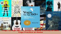 Read  Yoga for Age 60 A Guide to a New Journey of Safe Yoga Practice at Home PDF Free