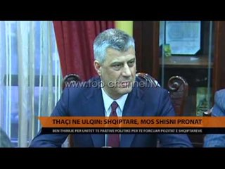 Thaçi në Ulqin: Shqiptarë, mos shisni pronat - Top Channel Albania - News - Lajme