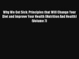 Why We Get Sick: Principles that Will Change Your Diet and Improve Your Health (Nutrition And