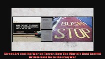 Street Art and the War on Terror How The Worlds Best Graffiti Artists Said No to the