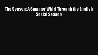 The Season: A Summer Whirl Through the English Social Season [Read] Online