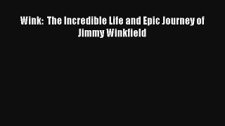 Wink:  The Incredible Life and Epic Journey of Jimmy Winkfield [Download] Online