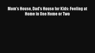 Mom's House Dad's House for Kids: Feeling at Home in One Home or Two [PDF] Full Ebook
