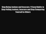 Stop Being Jealous and Insecure: 11 Easy Habits to Stop Felling Jealous Insecure and Stop Comparing