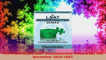 The PowerScore LSAT Deconstructed Volume 62 The December 2010 LSAT Read Online