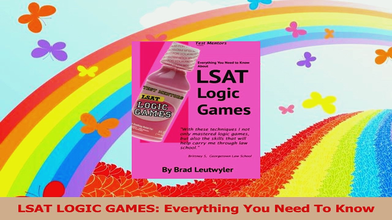LSAT LOGIC GAMES Everything You Need To Know Read Online