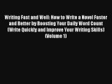 [Download] Writing Fast and Well: How to Write a Novel Faster and Better by Boosting Your Daily