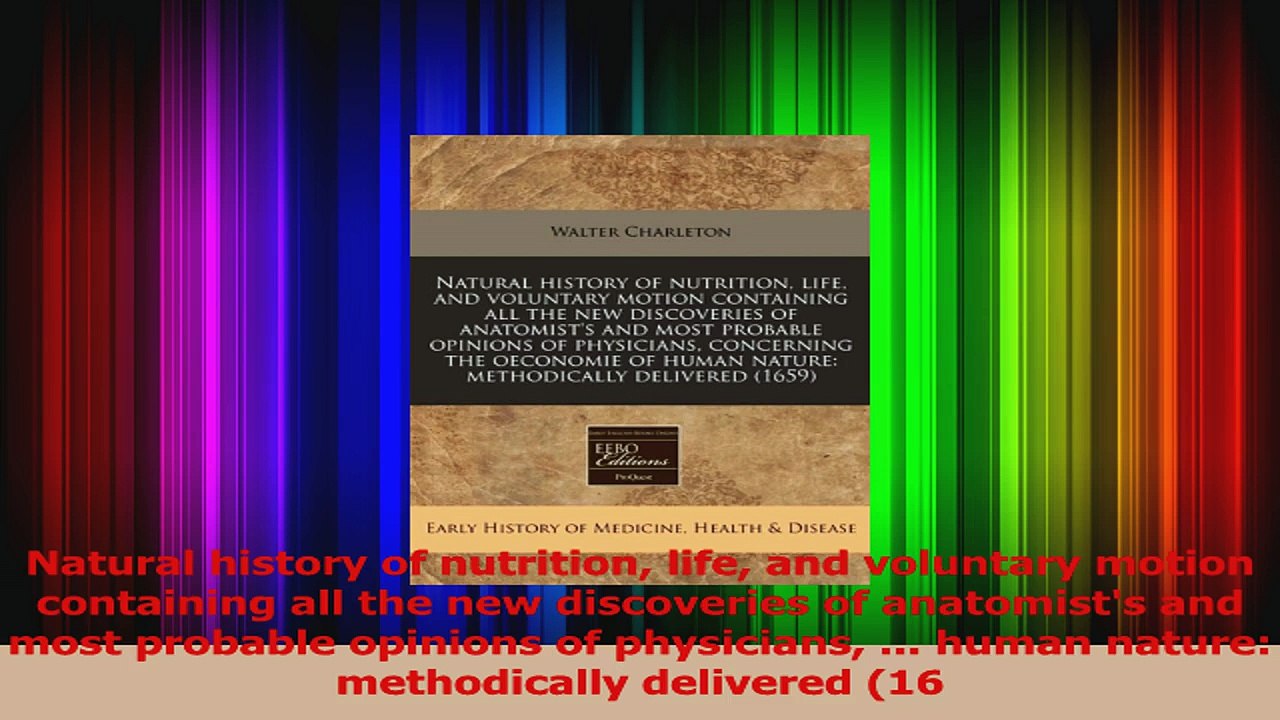 Natural history of nutrition life and voluntary motion containing all the new discoveries Download