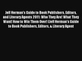 [Read] Jeff Herman's Guide to Book Publishers Editors and Literary Agents 2011: Who They Are!