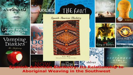 Download Video: Read  SpanishAmerican Blanketry Its Relationship to Aboriginal Weaving in the Southwest Ebook Free