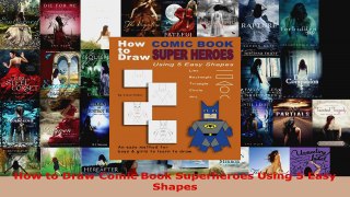 Download  How to Draw Comic Book Superheroes Using 5 Easy Shapes PDF Online