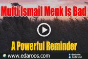 Mufti Ismail Menk Is Bad - A Powerful Reminder