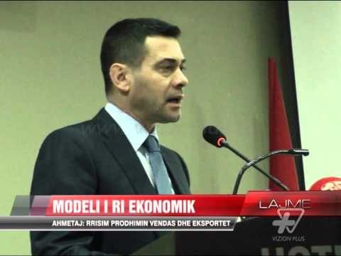 Ahmetaj: Rrisim prodhimin vendas dhe eksportet - News, Lajme - Vizion Plus