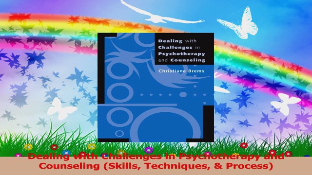 Read Dealing with Challenges in Psychotherapy and Counseling Skills Techniques Process Ebook Free