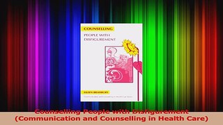 Read  Counselling People with Disfigurement Communication and Counselling in Health Care PDF Free