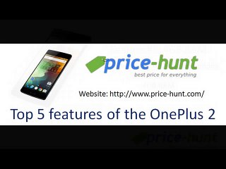 Top 5 features of the OnePlus 2