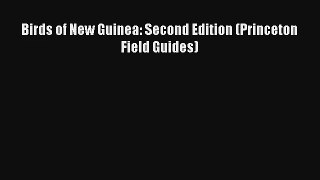 Birds of New Guinea: Second Edition (Princeton Field Guides) [Read] Online