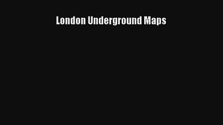 London Underground Maps [Read] Online