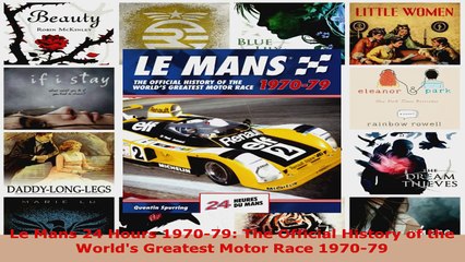 Read  Le Mans 24 Hours 197079 The Official History of the Worlds Greatest Motor Race 197079 Ebook Free