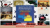 Read  Applying Quality Methodologies to Improve Healthcare Six SIGMA Lean Thinking Balanced Ebook Free