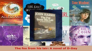 Read  The fox from his lair A novel of DDay EBooks Online