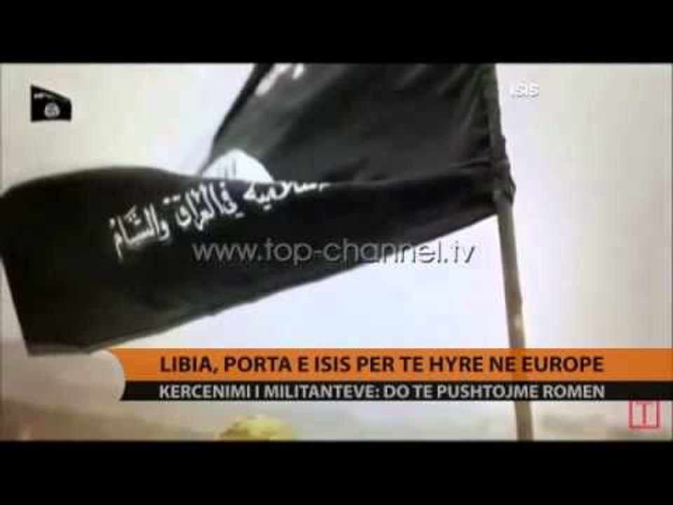 Rritja e rrezikut nga ISIS në Libi - Top Channel Albania - News - Lajme