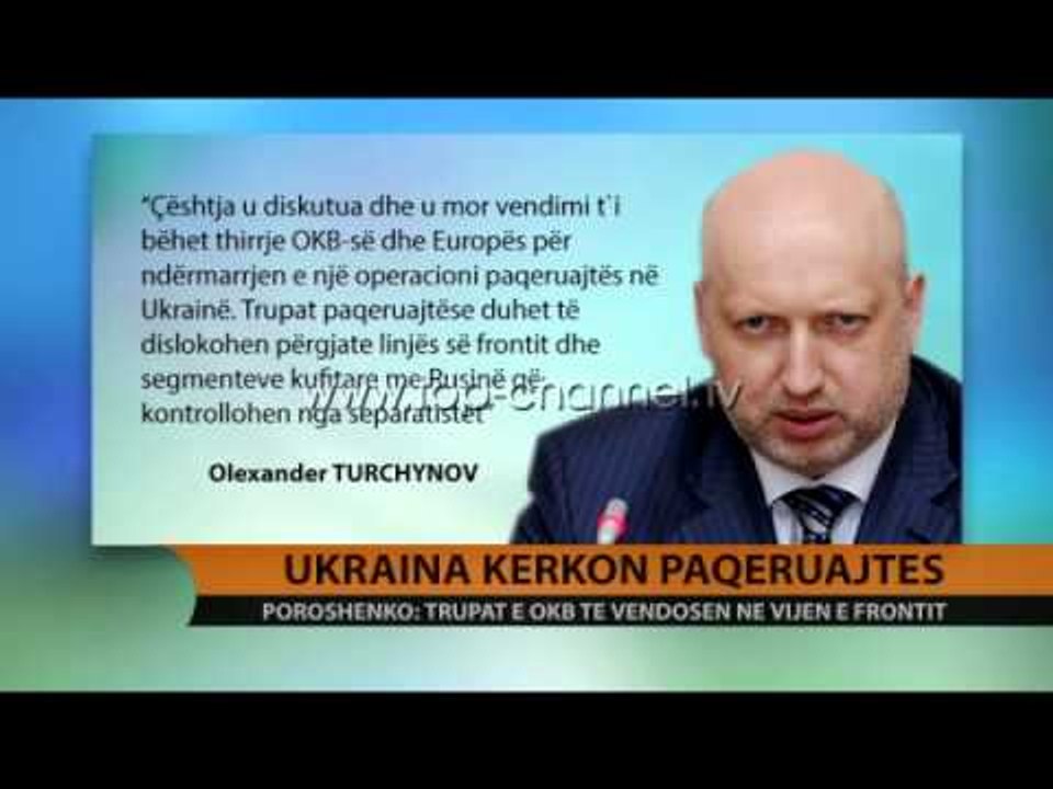 Ukraina kërkon paqeruajtësit - Top Channel Albania - News - Lajme