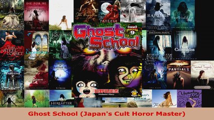 Read  Ghost School Japans Cult Horor Master EBooks Online