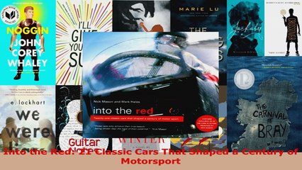 Read  Into the Red 21 Classic Cars That Shaped a Century of Motorsport Ebook Free