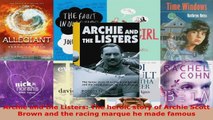 Read  Archie and the Listers The heroic story of Archie Scott Brown and the racing marque he Ebook Free