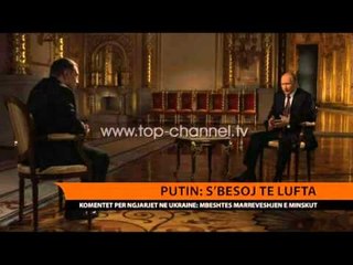Putin: S’besoj te lufta - Top Channel Albania - News - Lajme