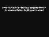Pembrokeshire: The Buildings of Wales (Pevsner Architectural Guides: Buildings of Scotland)