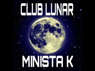 Minista K presents Club Lunar (House On The Moon) 2016 House Music