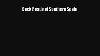 Back Roads of Southern Spain [PDF] Full Ebook
