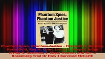 Download  Phantom Spies Phantom Justice  Elizabeth T Bentley Harry Gold Roy M Cohn Irving H PDF Online