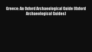 Greece: An Oxford Archaeological Guide (Oxford Archaeological Guides) [Read] Full Ebook