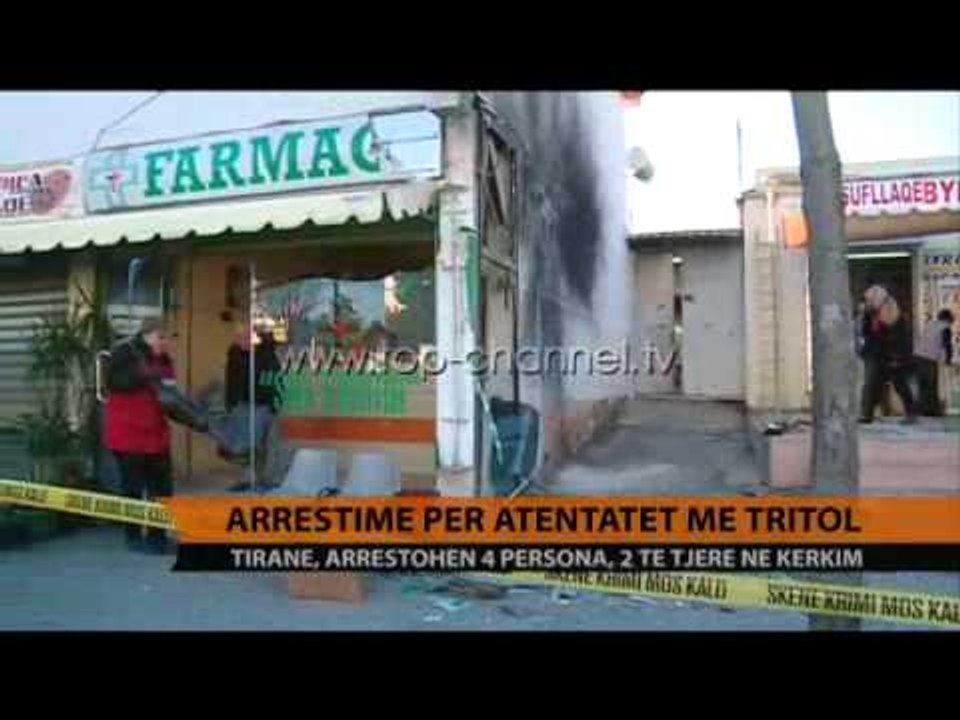 Arrestime për atentatet me tritol - Top Channel Albania - News - Lajme