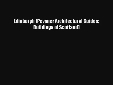 Edinburgh (Pevsner Architectural Guides: Buildings of Scotland) [PDF Download] Full Ebook