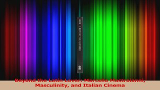 PDF Download  Beyond the Latin Lover Marcello Mastroianni Masculinity and Italian Cinema Read Full Ebook