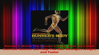 Runners World The Runners Body How the Latest Exercise Science Can Help You Run Read Online